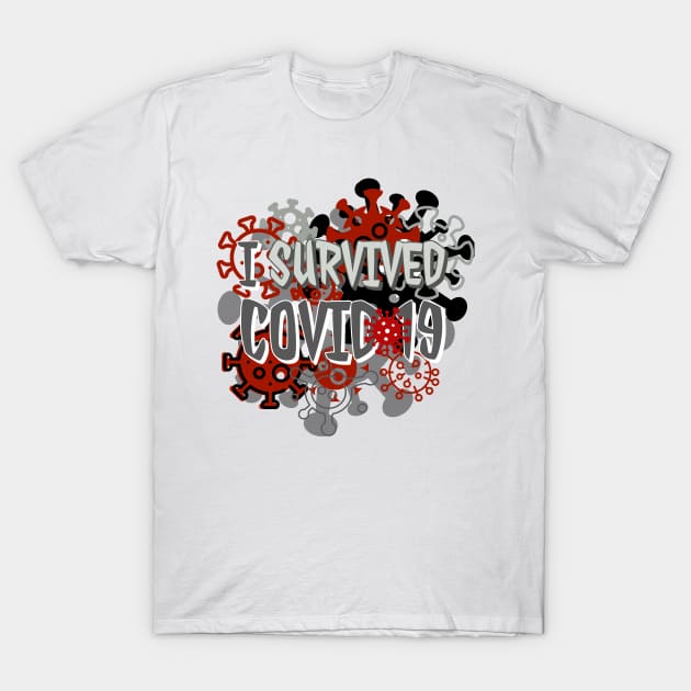 I Survived COVID-19! T-Shirt by Shirtacle